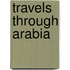 Travels Through Arabia