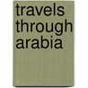 Travels Through Arabia by Carsten Niebuhr