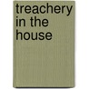 Treachery In The House door George Tsuruoka
