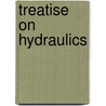 Treatise on Hydraulics door Henry Taylor Bovey