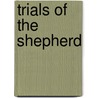 Trials Of The Shepherd door Ipe Mathews Puthuparambil