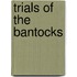 Trials of the Bantocks