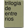 Trilogia de Entre Rios door Perla Suez