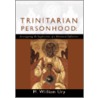 Trinitarian Personhood door William Ury