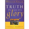 Truth In All Its Glory door William Edgar