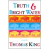 Truth and Bright Water by Thomas King