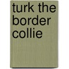 Turk The Border Collie door Kathleen Fidler