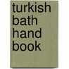 Turkish Bath Hand Book door George F. Adams