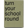 Turn Your School Round door Jenny Mosley