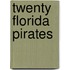 Twenty Florida Pirates