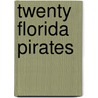 Twenty Florida Pirates by Kevin M. McCarthy