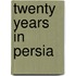 Twenty Years in Persia