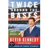 Twice Around the Bases door Kevin Kennedy