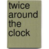 Twice Around the Clock door George Augustus Sala
