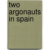 Two Argonauts In Spain door Jerome Alfred Hart