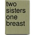 Two Sisters One Breast