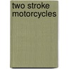 Two Stroke Motorcycles door Onbekend