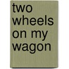Two Wheels On My Wagon door Paul Howard