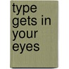 Type Gets in Your Eyes by Princeton Architectural Press