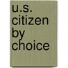 U.S. Citizen By Choice door Tjien O. Oei