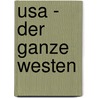 Usa - Der Ganze Westen door Hans-Rudolf Grundmann