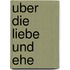 Uber Die Liebe Und Ehe