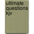 Ultimate Questions Kjv