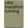Ultra Marathon Running door Chris Hayhurst