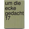 Um die Ecke gedacht 17 door Eckstein