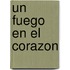 Un Fuego En El Corazon