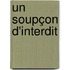 Un soupçon d'interdit