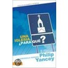 Una Iglesia, Para Que? door Phillip Yancey
