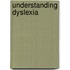 Understanding Dyslexia