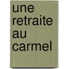 Une Retraite Au Carmel by Louis Zozime Lie Lescoeur