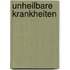 Unheilbare Krankheiten