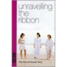 Unravelling the Ribbon by Maureen White