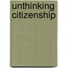Unthinking Citizenship door Amanda Gouws