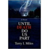 Until Death Do Us Part by Theresa I. Miles