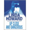 Up Close And Dangerous by Linda Howard