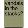 Vandals In The Stacks? door Richard J. Cox