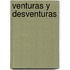 Venturas y Desventuras