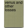 Venus And Other Losses door Lucia Galloway