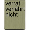 Verrat verjährt nicht by Christhard Läpple