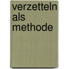 Verzetteln als Methode by Charlotte Schoell-Glass