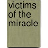 Victims of the Miracle door Shelton H. Davis