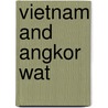 Vietnam And Angkor Wat by Richard Sterling
