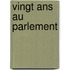 Vingt Ans Au Parlement