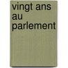 Vingt Ans Au Parlement door Jules Victor Delafosse