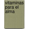 Vitaminas Para El Alma door Albert Liebermann