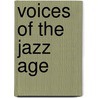 Voices Of The Jazz Age door Chip Deffaa